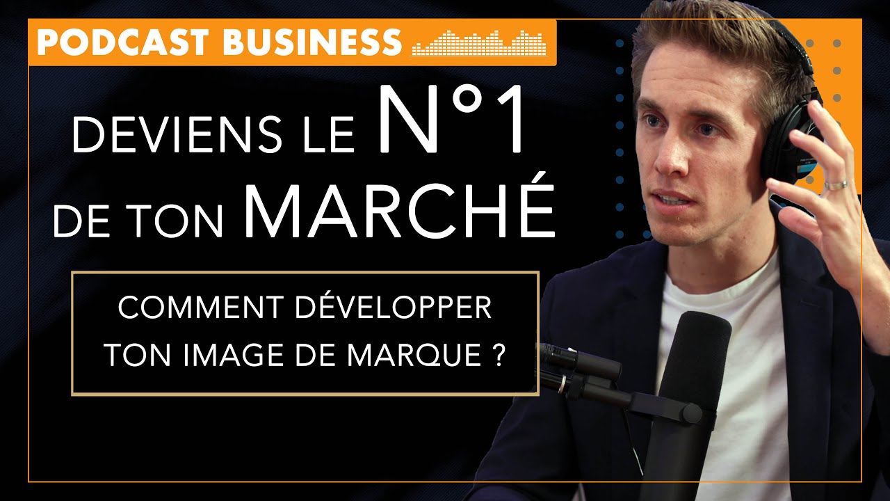 Comment être ADORÉ de ton CLIENT ? Deviens la NUMÉRO 1 de ton MARCHÉ - Podcast Business Impact