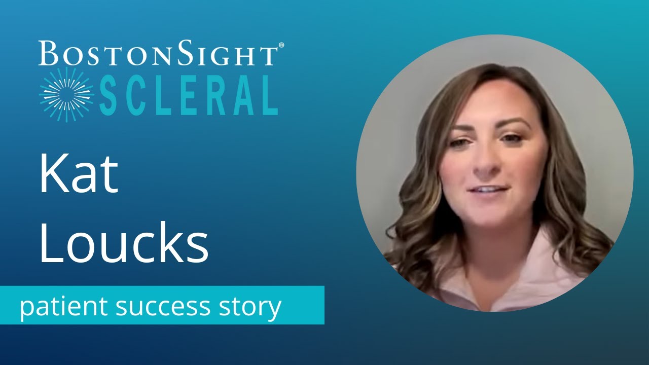 BostonSight SCLERAL Patient Success Story: Kat Loucks | Severe Dry Eye