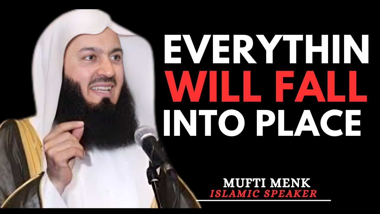 EVERYTHING WILL FALL INTO PLACE – MUFTI MENK MOTIVATIONAL VIDEO
