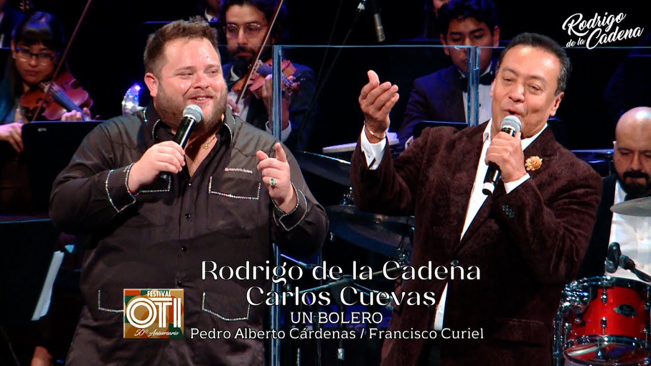 Un Bolero - Rodrigo de la Cadena y Carlos Cuevas - 50 Aniversario Festival OTI   Teatro de la Ciudad