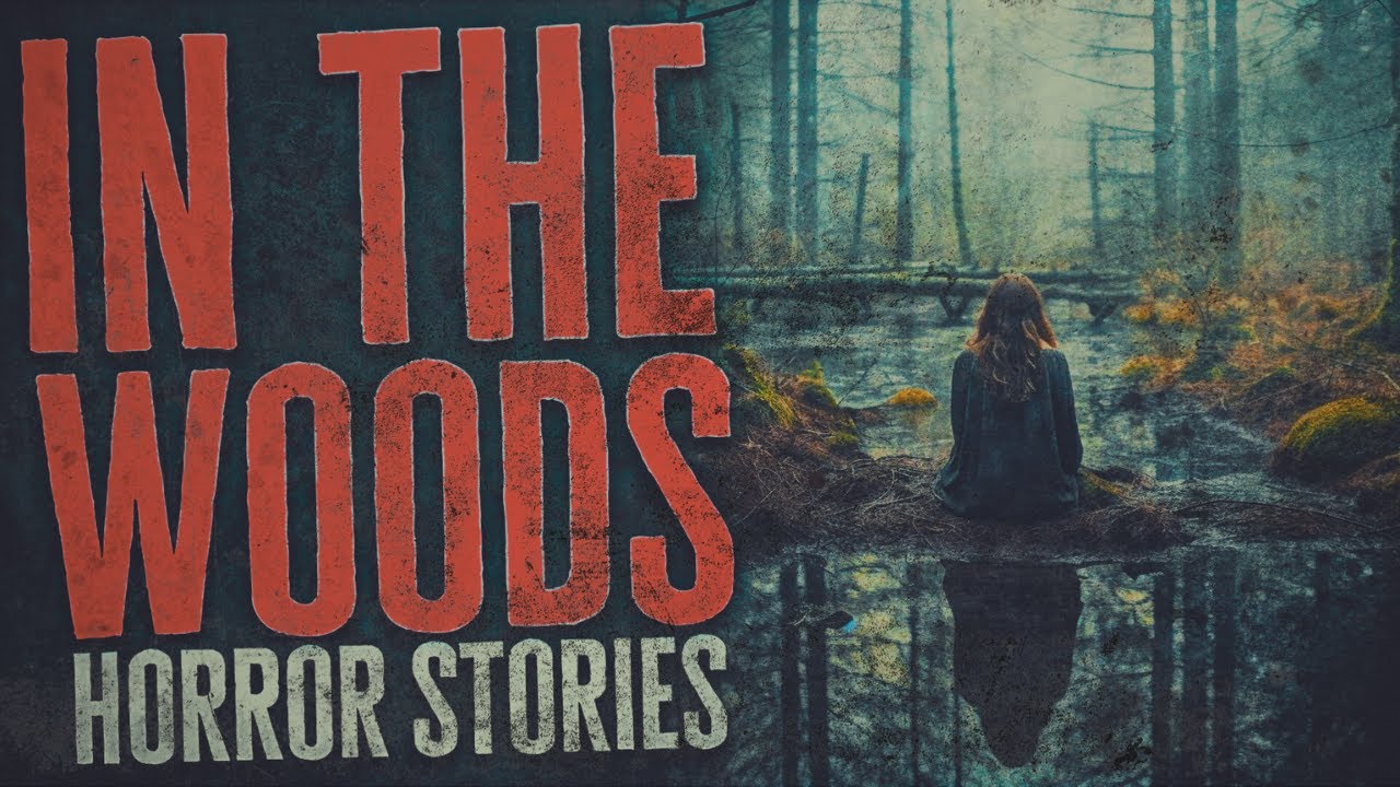 6 Scary In The Woods Horror Stories