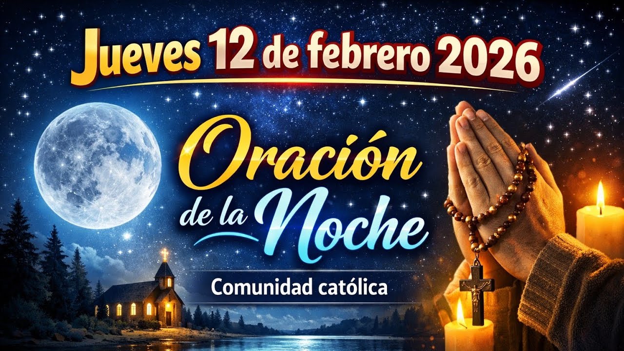 Haz esta Oración Antes de Dormir 🙏🏻 Jueves 12 de Febrero 2026 | Dios Quiere Darte Paz