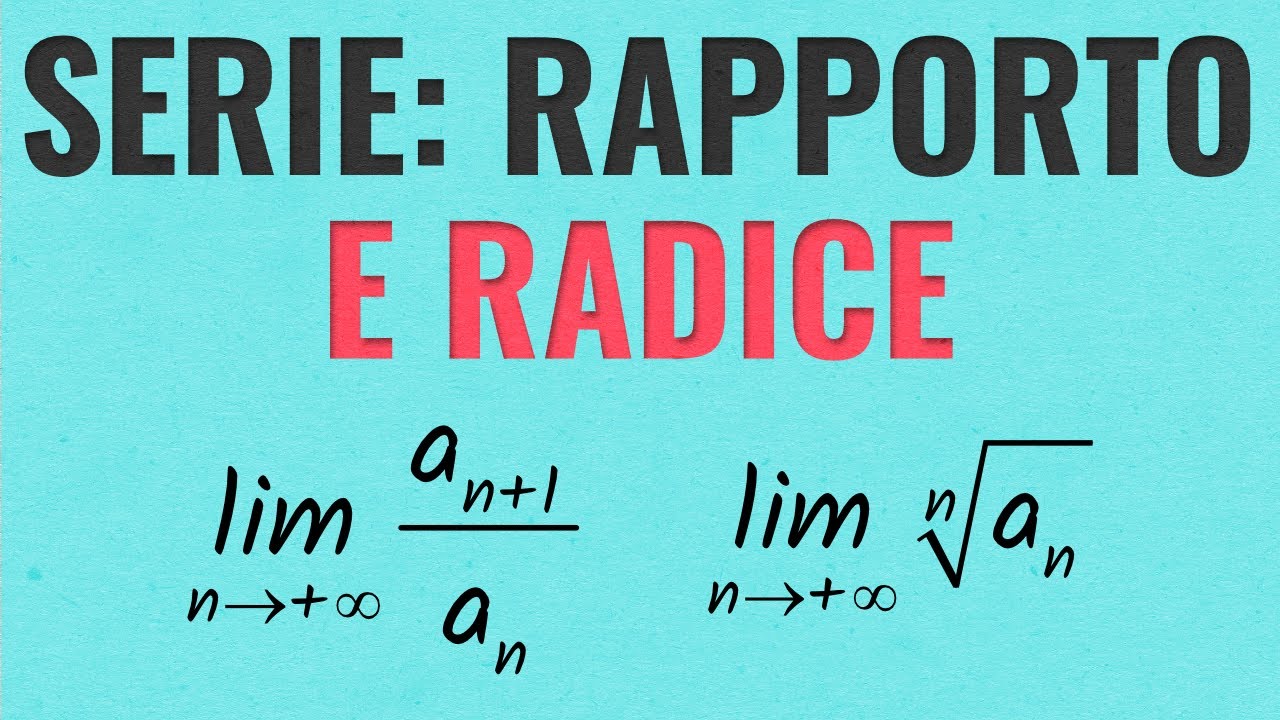 CRITERIO del RAPPORTO  e CRITERIO della RADICE per le Serie Numeriche | Esercizi Svolti