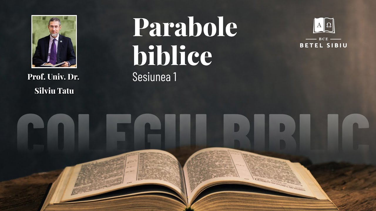 1/4 - Parabole biblice | Silviu Tatu | Colegiu biblic - BCE Betel Sibiu