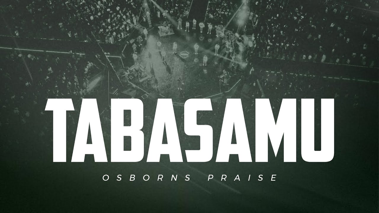 Tabasamu | Osborns Praise