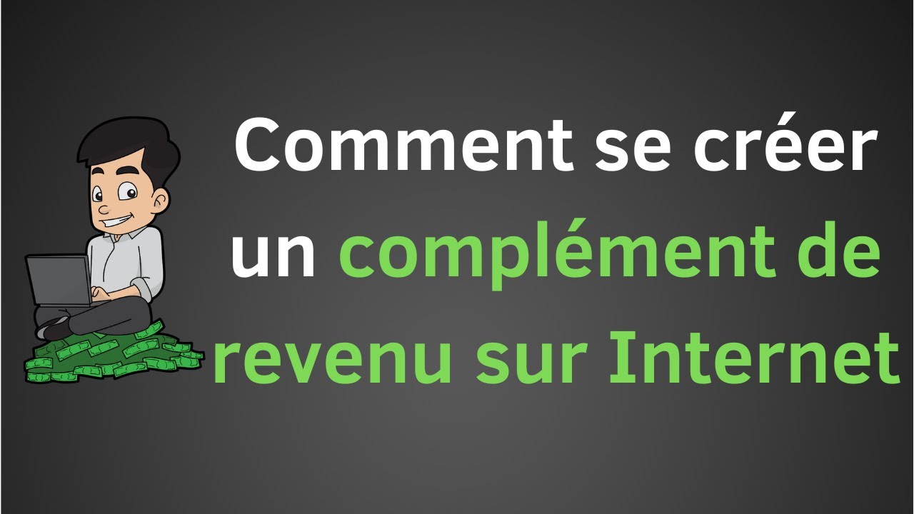 Comment se créer un complément de revenu sur Internet