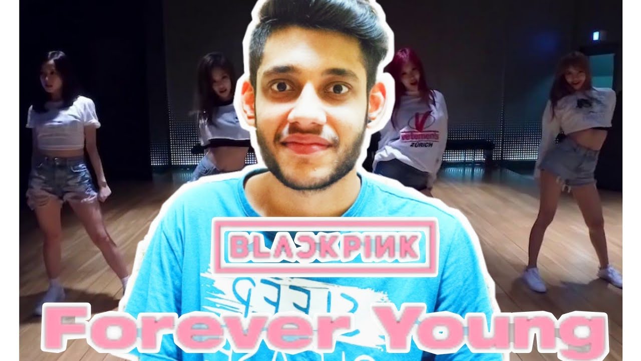 INDIAN 🇮🇳 REACTS TO [ @BLACKPINK]- FOREVER YOUNG DANCE PRACTICE
