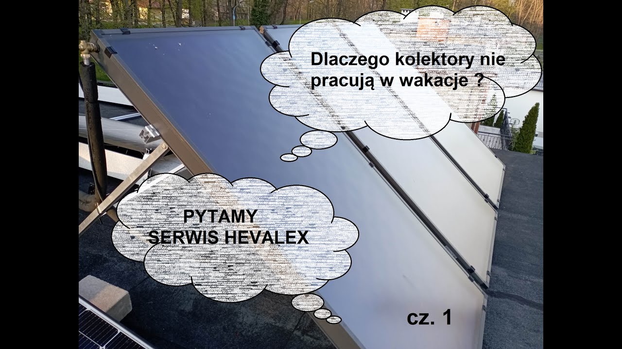 Kolektory Słoneczne Hevalex - ciepła woda bez opłat, zanim wybierzesz zobacz jak funkcjonuje serwis