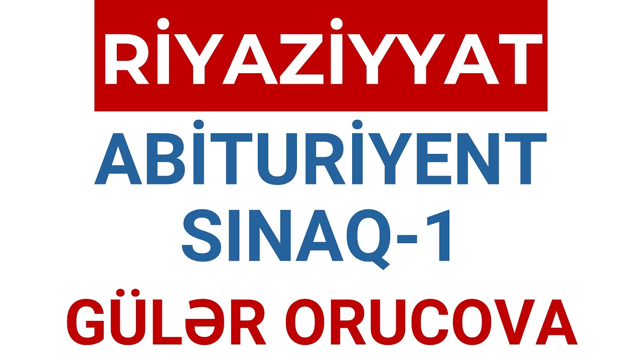 RİYAZİYYAT | ABİTURİYENT SINAQ - 1 | GÜLƏR ORUCOVA | FES ACADEMY