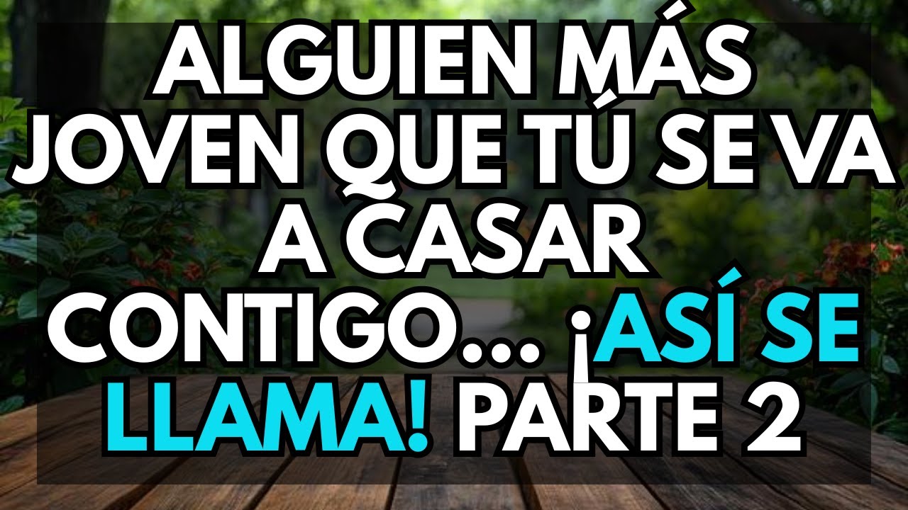💘 Alguien MÁS JOVEN que tú se va a casar contigo... ¡Así se llama! PARTE 2