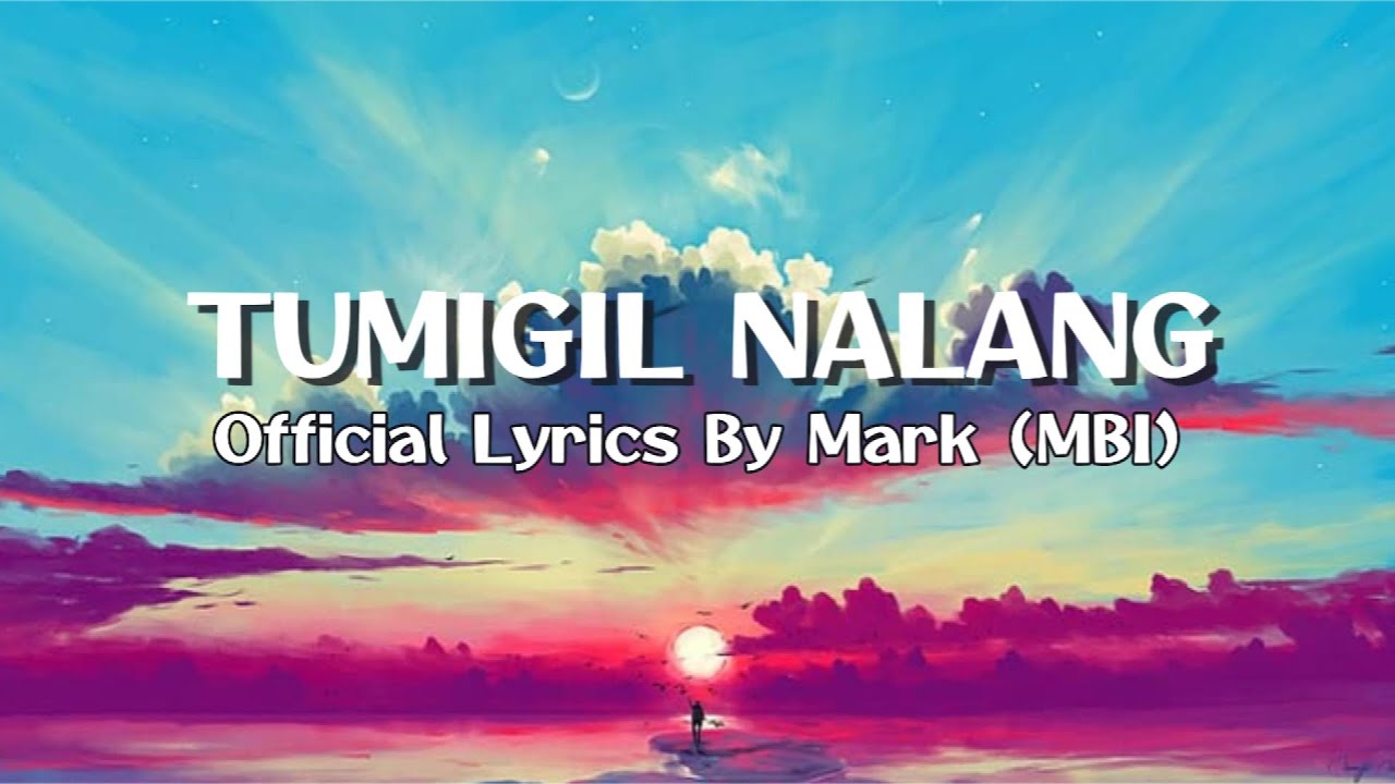 Tumigil Nalang - Official Lyric Video | Mark (MBI)