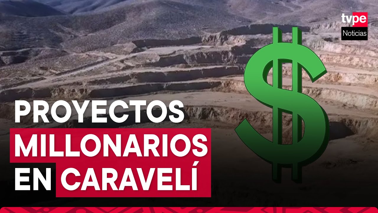 Arequipa: ¿cuáles son los proyectos mineros en la provincia de Caravelí?