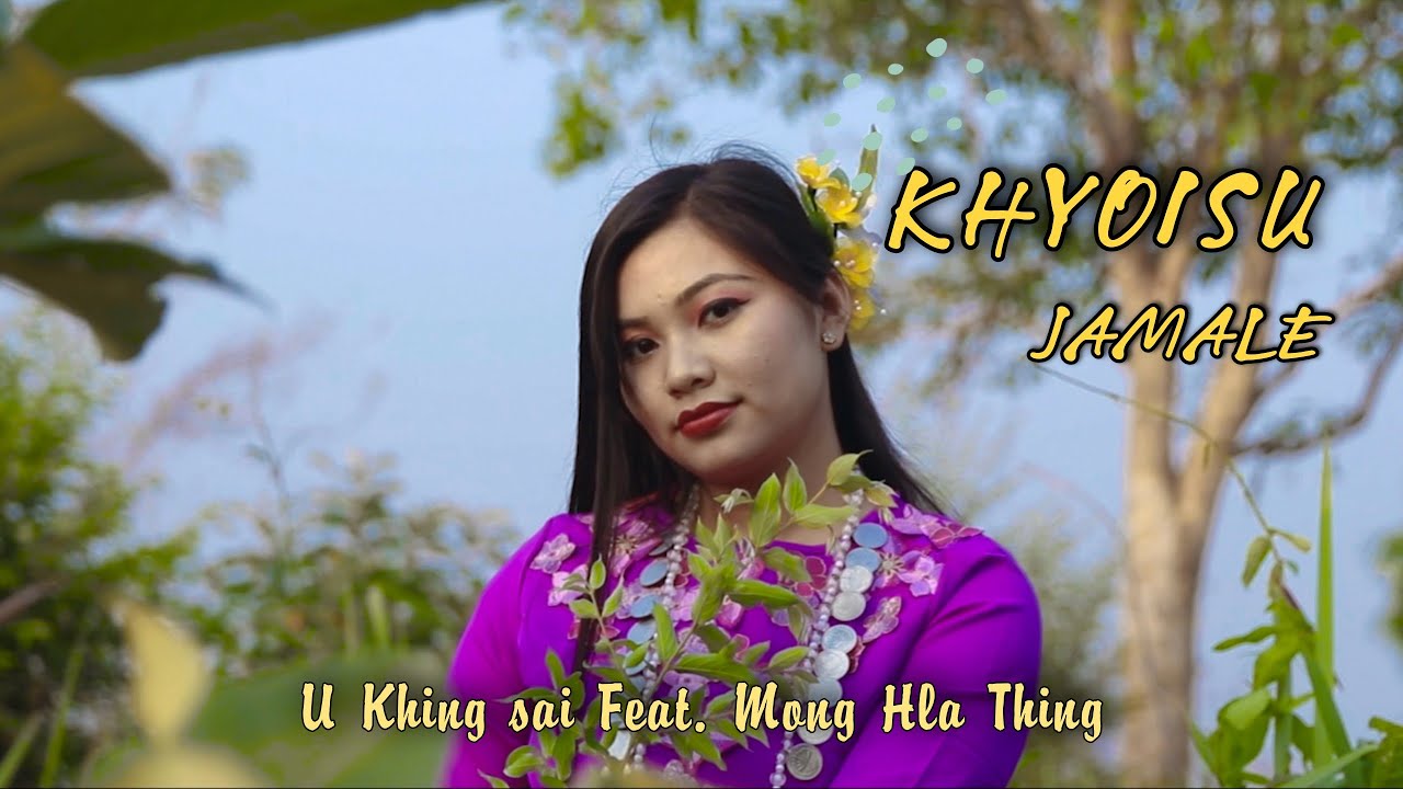 Marma Love Song - KHYOISU JAMALE by U Khing Sai Marma feat. Mong Hla Thing