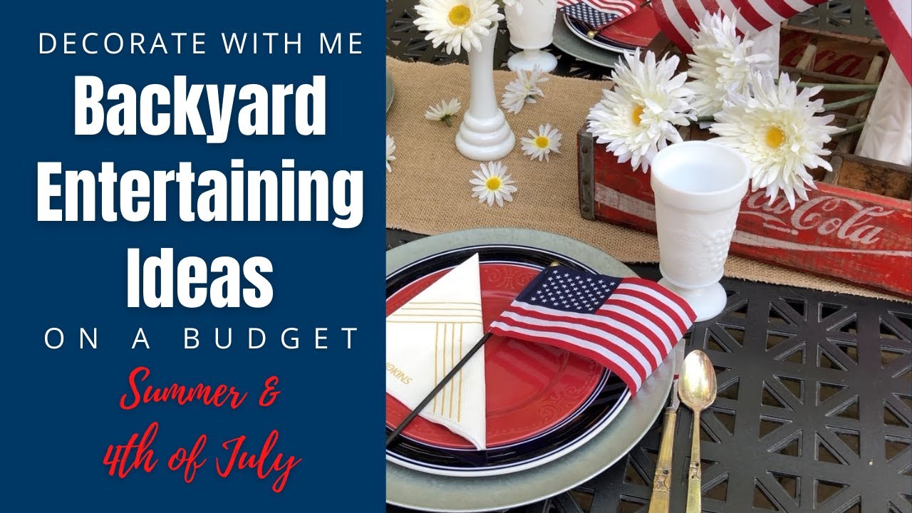 Backyard Entertaining Ideas on a Budget | 4th of July Decorate with Me | Decorate with Me Summer |