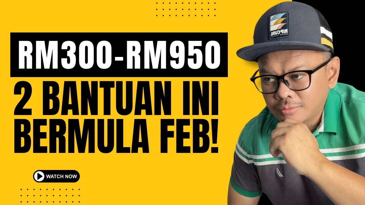 2 BANTUAN ANTARA RM300-RM950 BERMULA FEB!