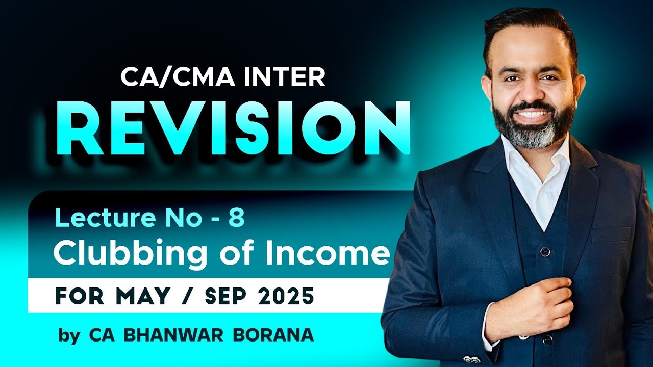 INTER Revision SEP 25 & JAN 26 l Clubbing of Income l Part - 8