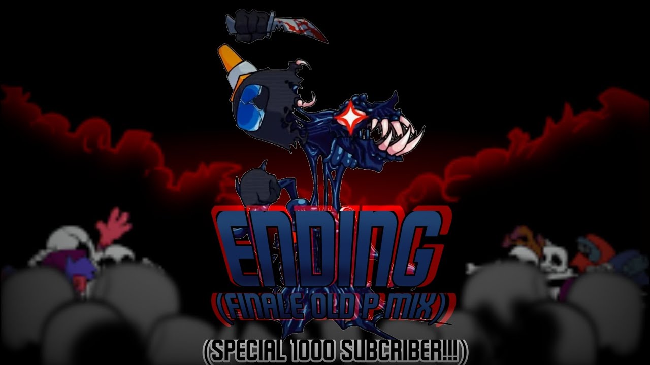 Ending (Finale Old P Mix) (SPECIAL 1000 SUBCRIBER!!!)