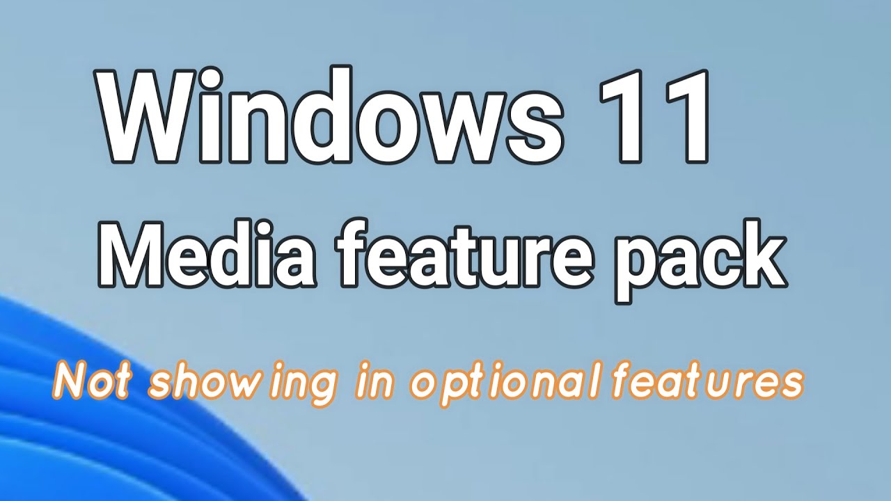 Windows 11 Media feature pack not showing in optional features Fix