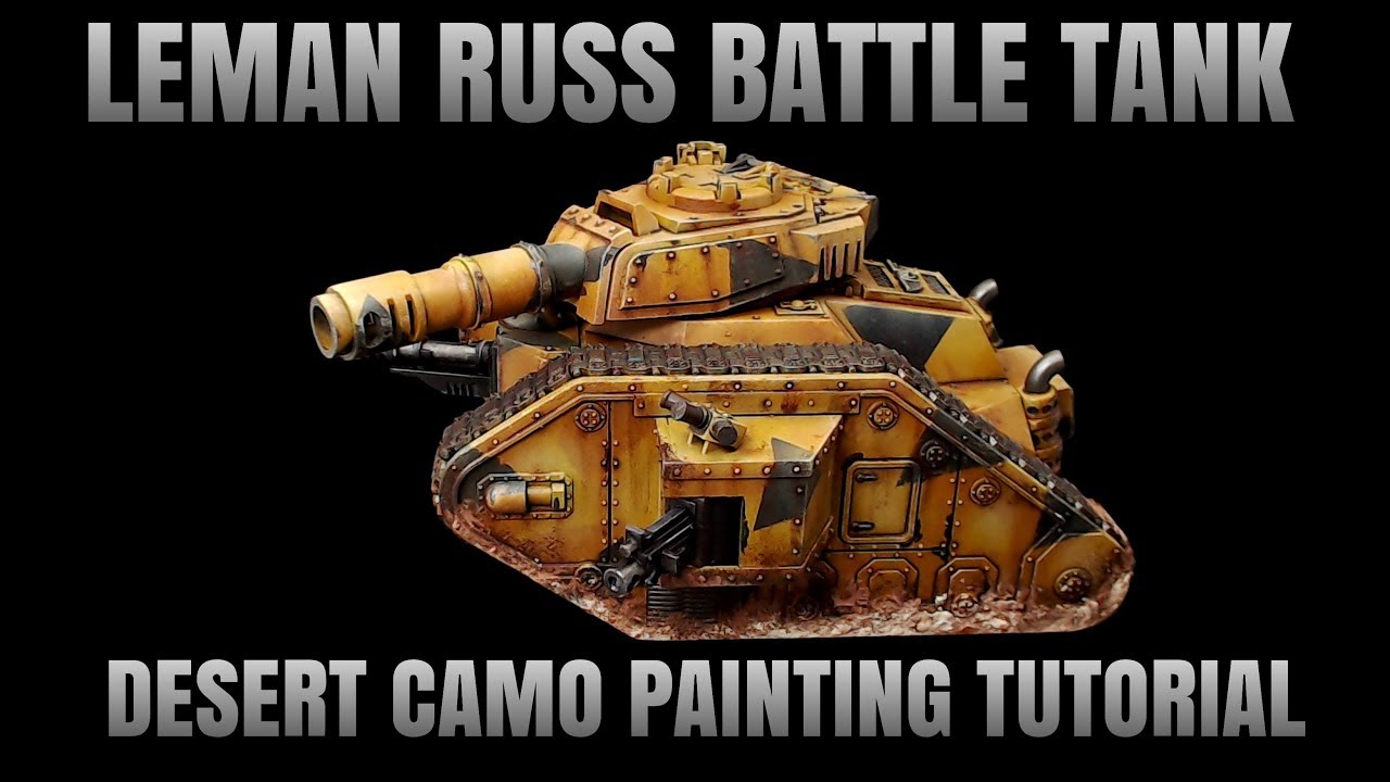 Leman Russ Battle Tank - Desert Camo Painting Tutorial.