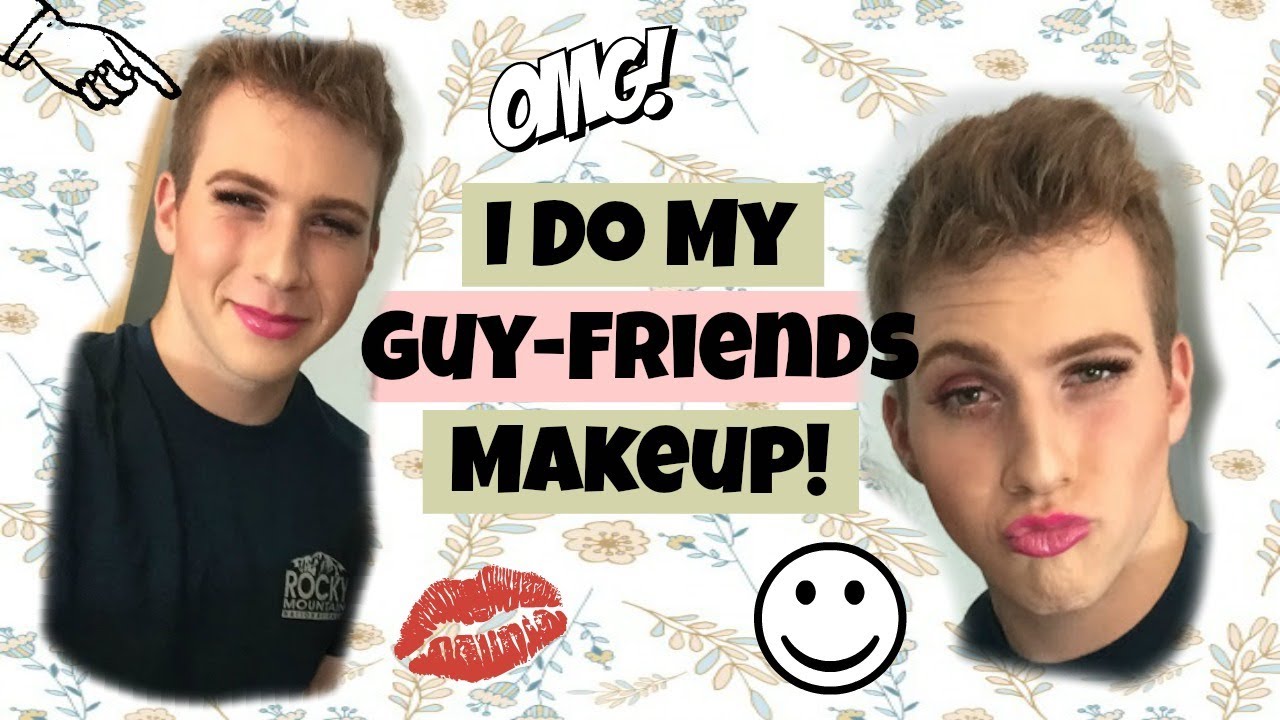 I do my Guy-Friend's Makeup!
