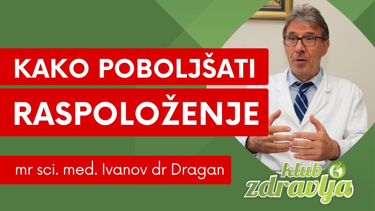 Kako poboljšati, popraviti raspoloženje - mr sci. med. Ivanov dr Dragan – internista nutricionista