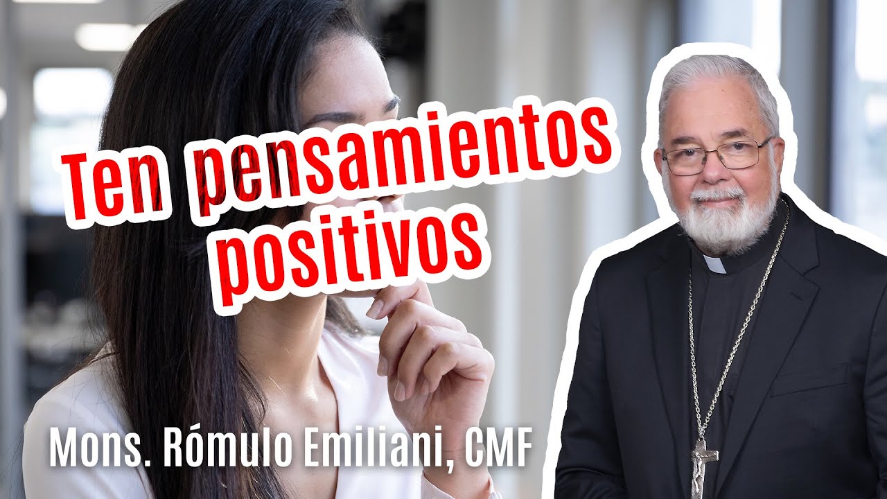 Llena tu mente de buenos pensamientos.