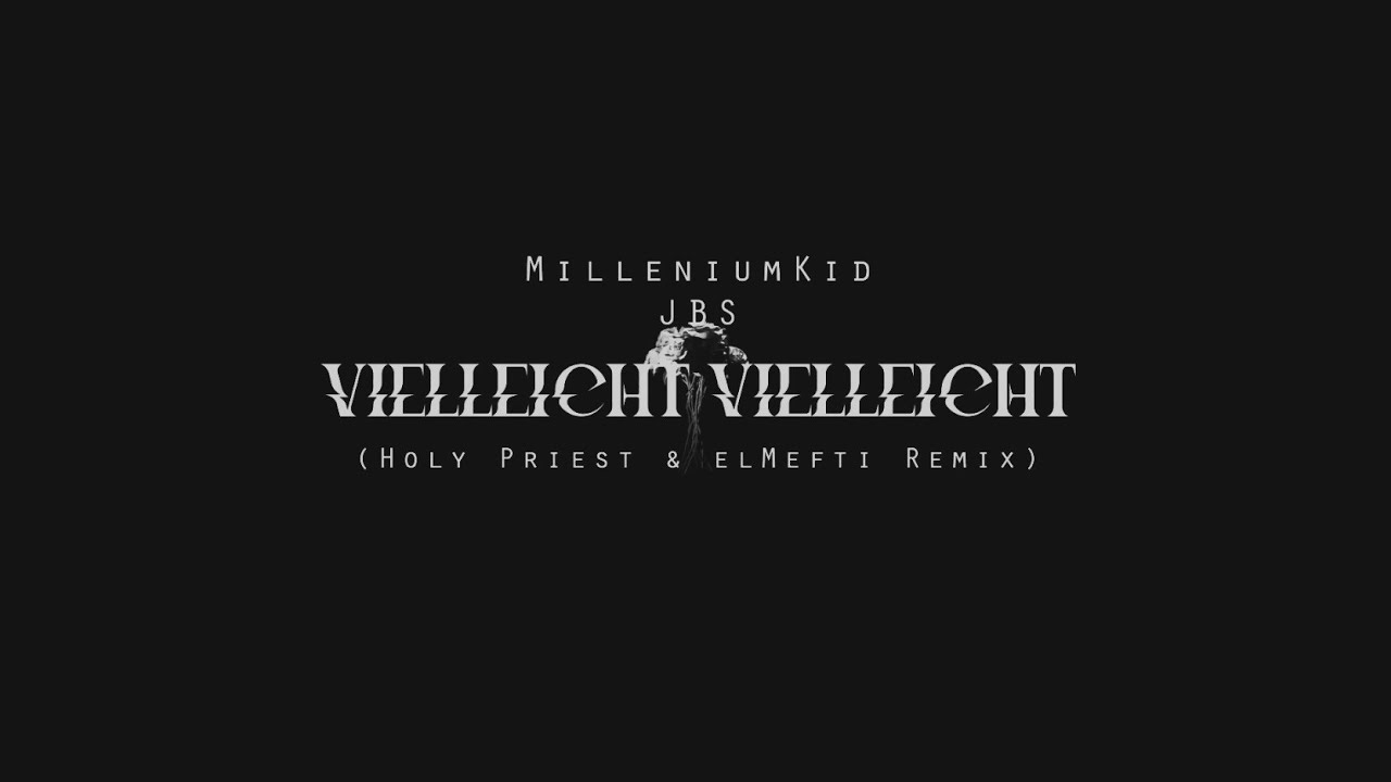 MilleniumKid x JBS - Vielleicht Vielleicht (Holy Priest & elMefti Remix)