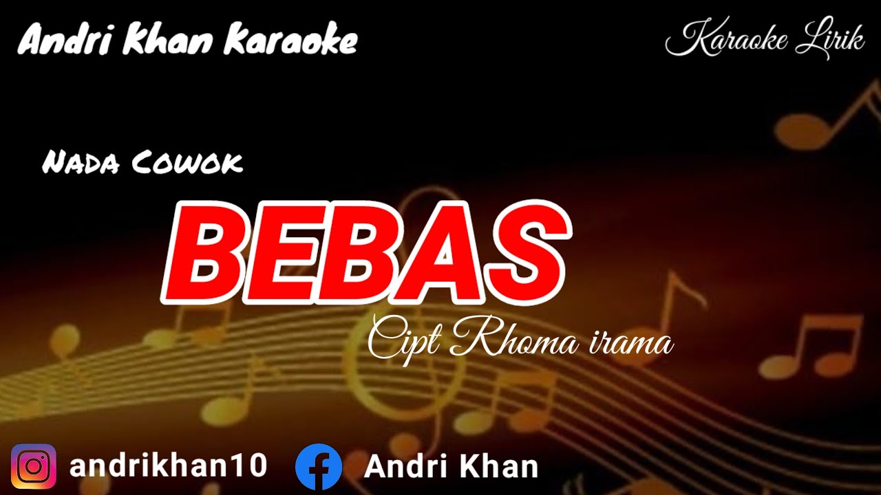 KARAOKE LIRIK VERSI ANDRI KHAN~BEBAS~(NADA COWOK)CIPT : RHOMA IRAMA