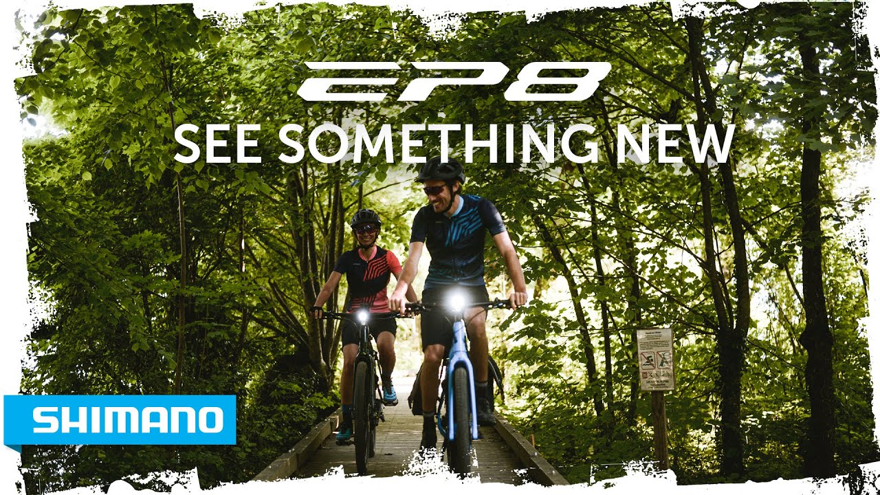 SHIMANO EP8 - See something new