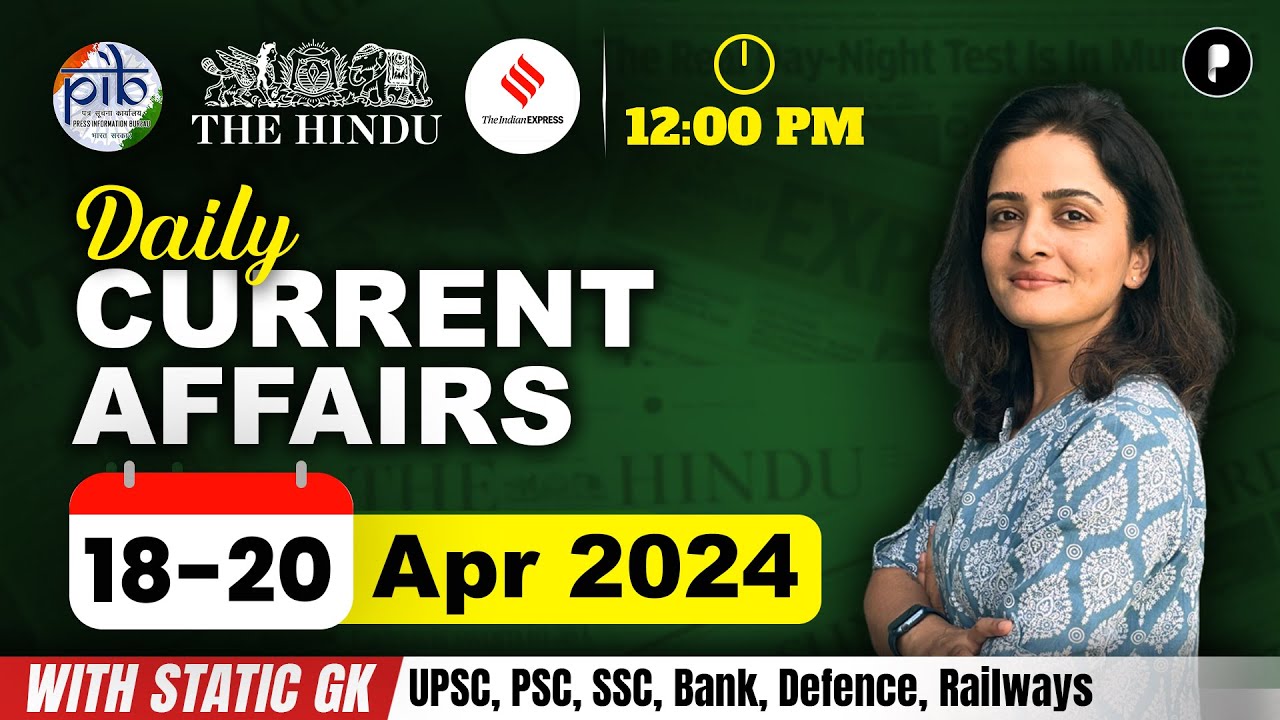 18 - 20 April Current Affairs 2024 | Daily Current Affairs | Current Affairs Today