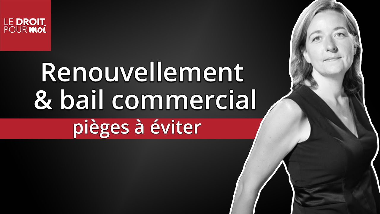Renouvellement d'un bail commercial : les pièges à éviter