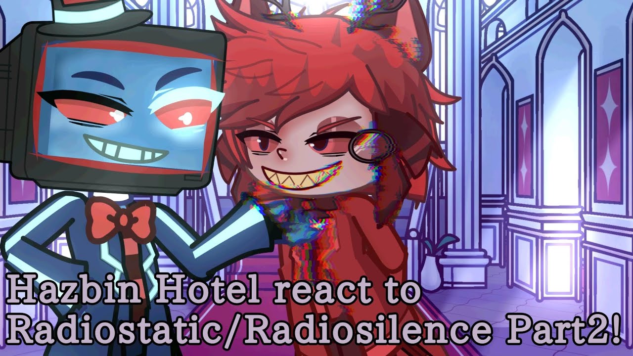 Hazbin Hotel react to radiostatic/radiosilence part2! [Plus episode 5-6] ⏤͟͟͞͞☆