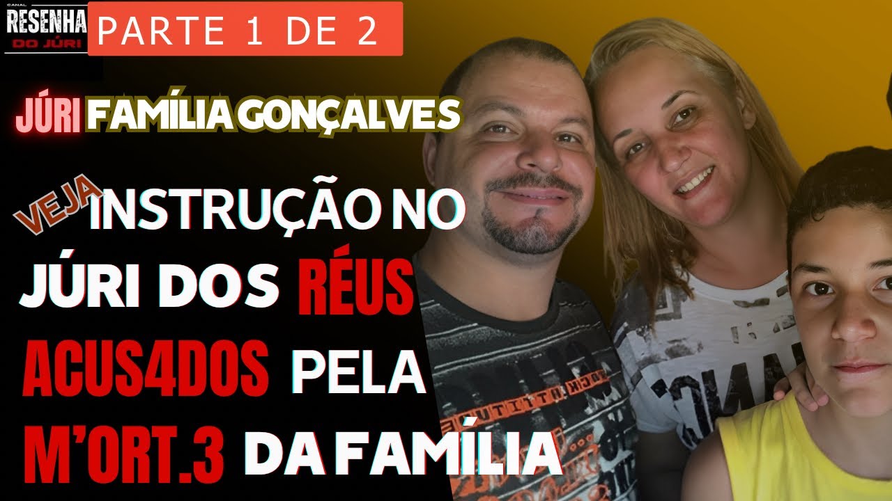 █JÚRI █Parte 1 █ Caso Família Gonçalves: Acusados de M4T'4.R e Q'U31M.4R família no ABC Paulista.