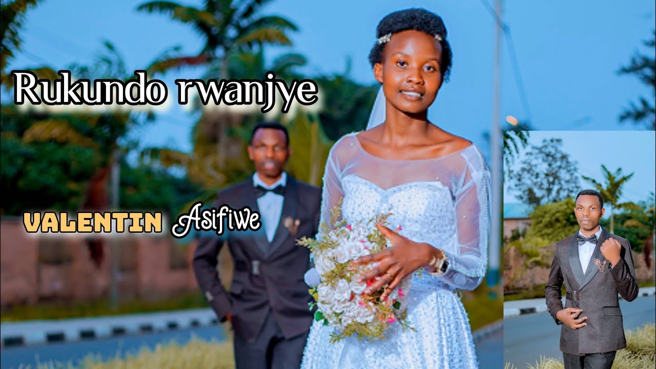 🔥| RUKUNDO RWANJYE | Valentin ASIFIWE 