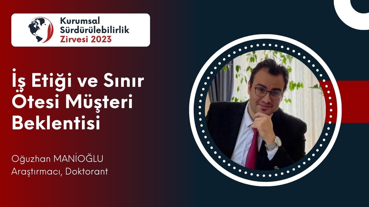 İş Etiği ve Sınır Ötesi Müşteri Beklentisi | Oğuzhan MANİOĞLU