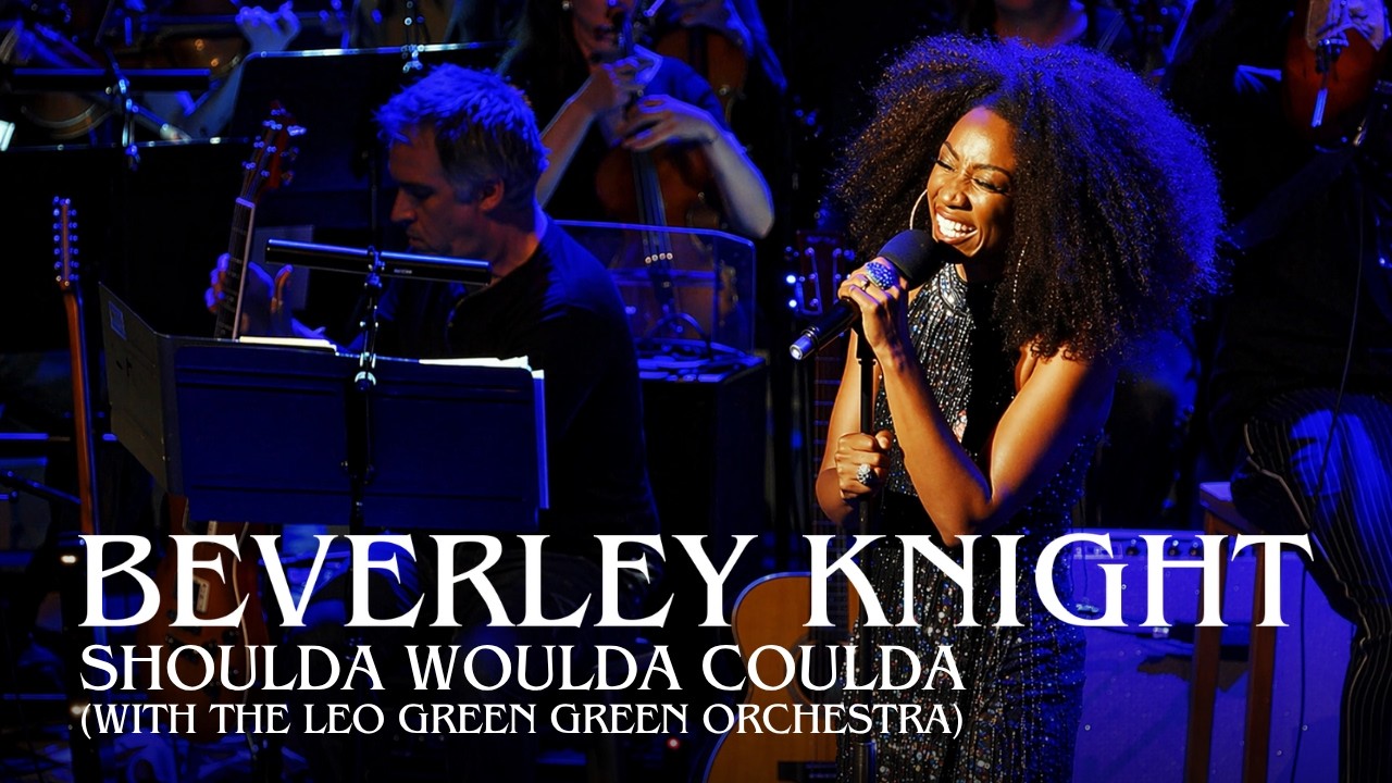 Beverley Knight - Shoulda Woulda Coulda with the Leo Green Green Orchestra