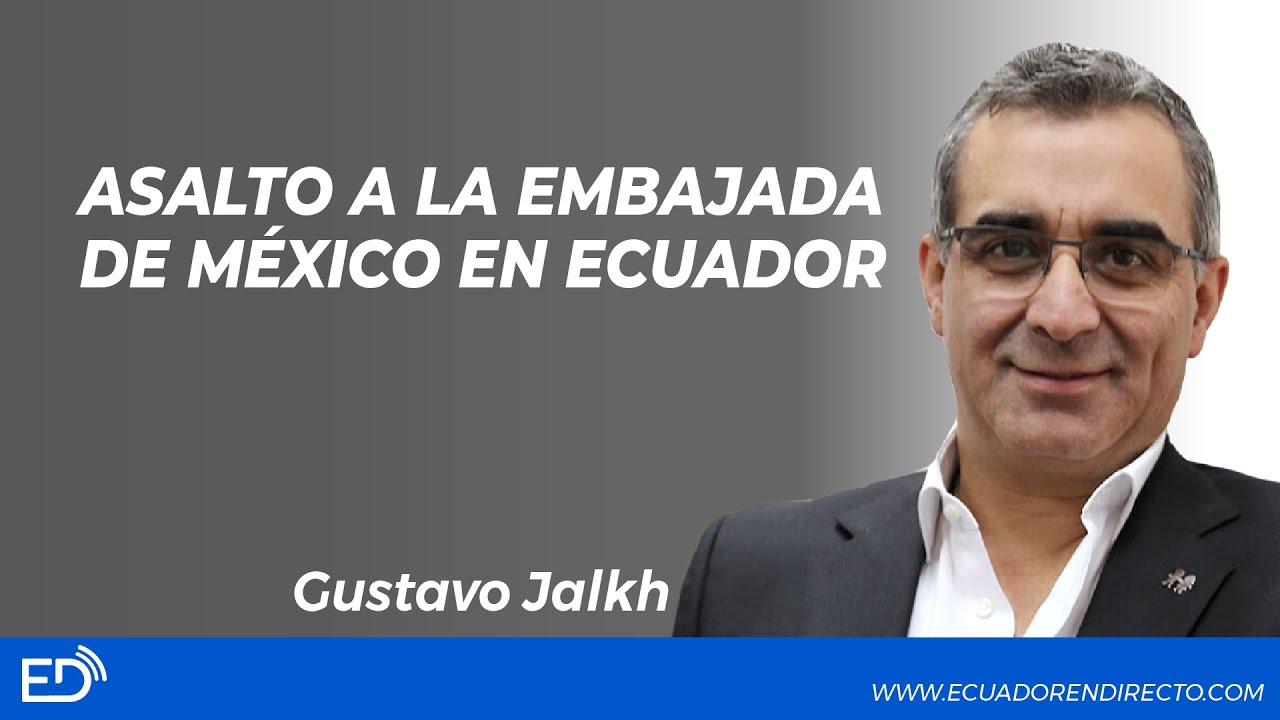 Gustavo Jalkh: ASALT0 a la EMBAJADA de MÉXICO en ECUADOR