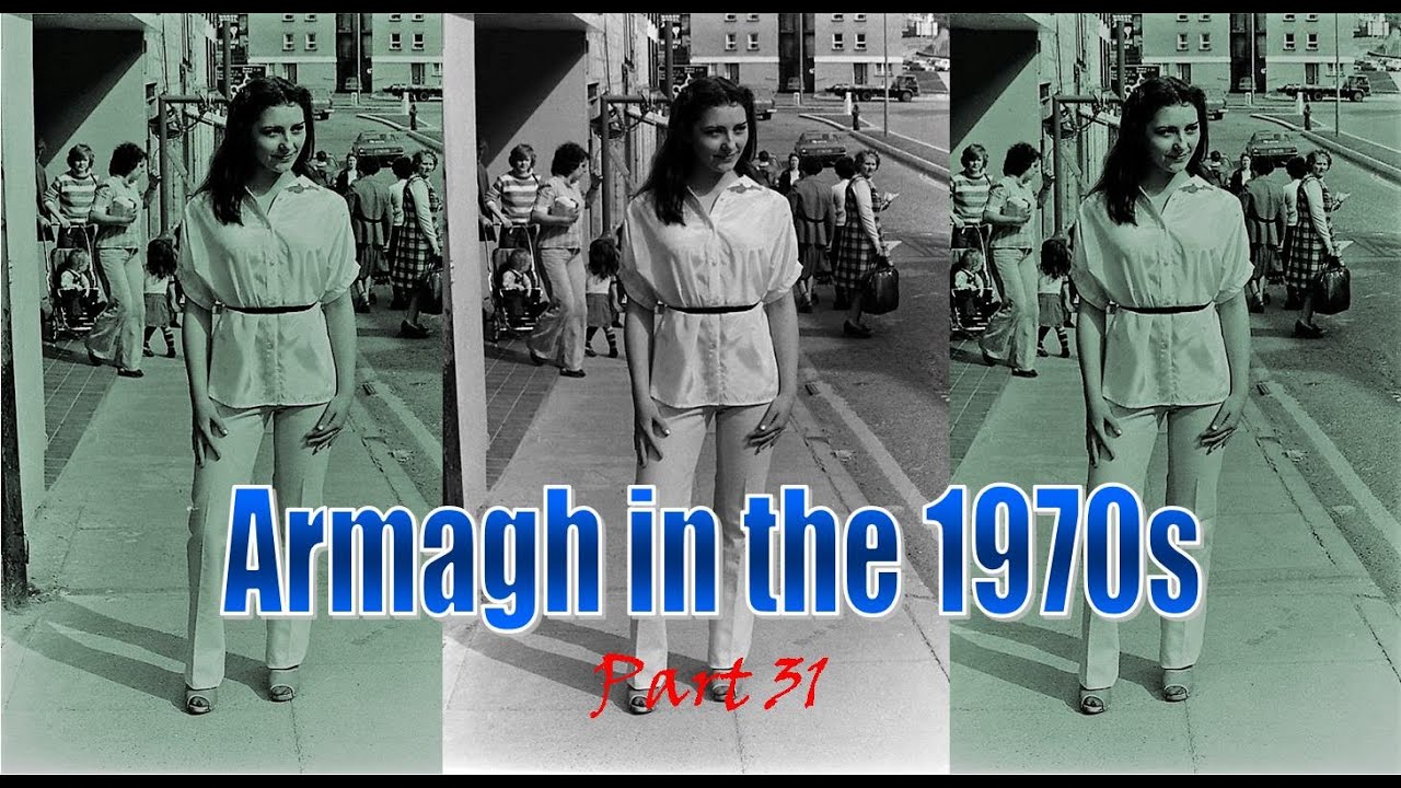 Armagh in the 1970s  (Part 31)