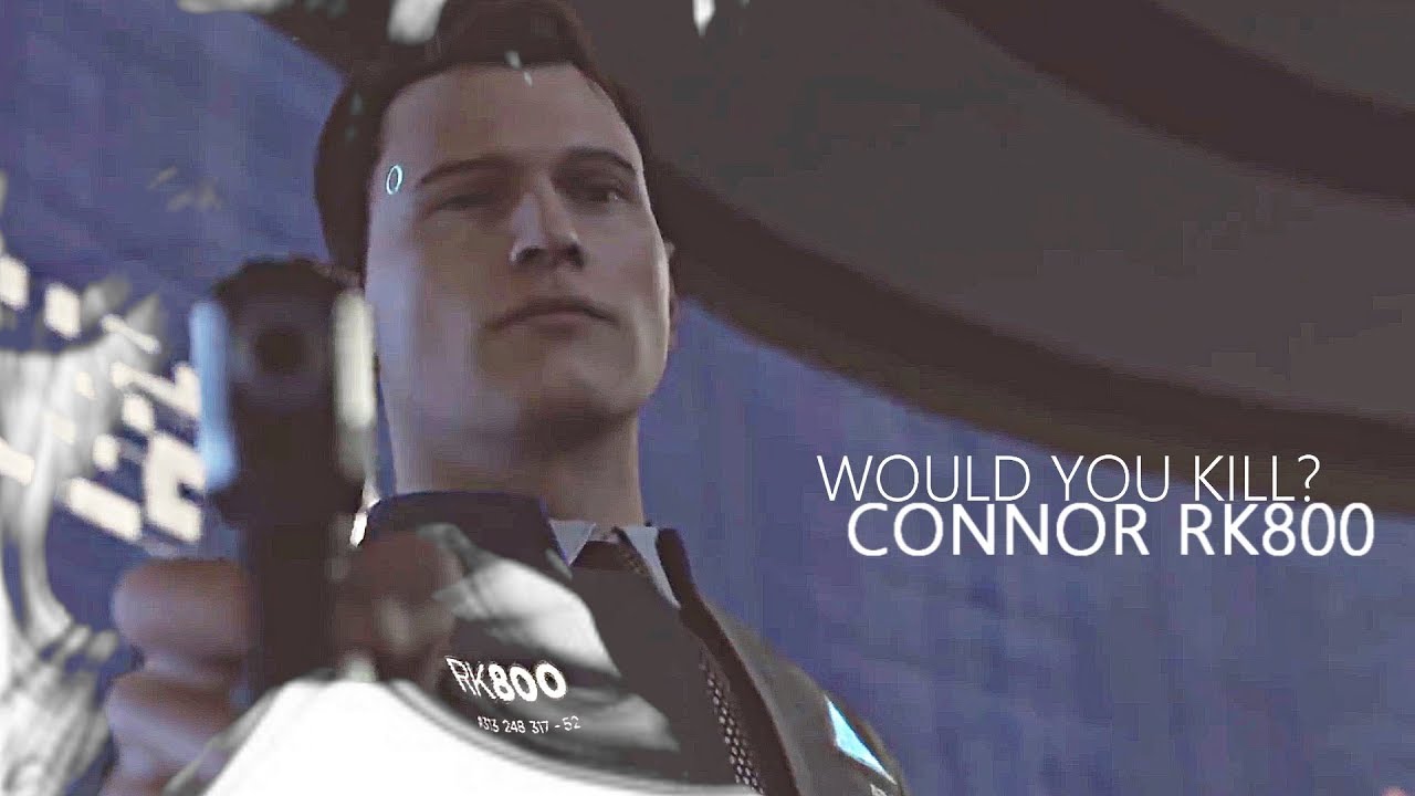 Would You Kill?| Connor RK800 [Detroit: Become Human]