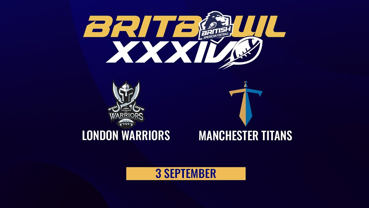 AMERICAN FOOTBALL | BRITBOWL XXXIV | LONDON WARRIORS vs MANCHESTER TITANS