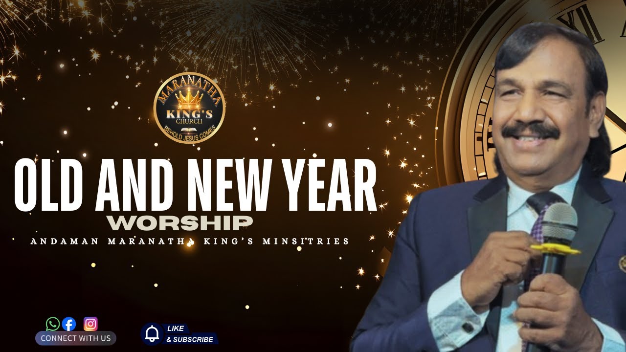 OLD AND NEW YEAR WORSHIP | 31.12.25 | APOSTLE. J. AARON RAJ| MARANATHA KING’S CHURCH