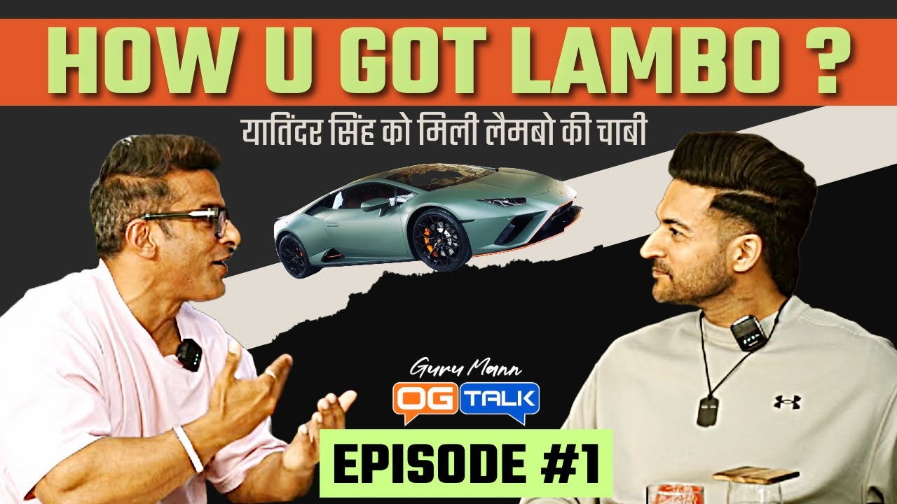 OG TALK : Ep 1 - Guru Mann gave LAMBORGHINI Keys to Yatinder Singh