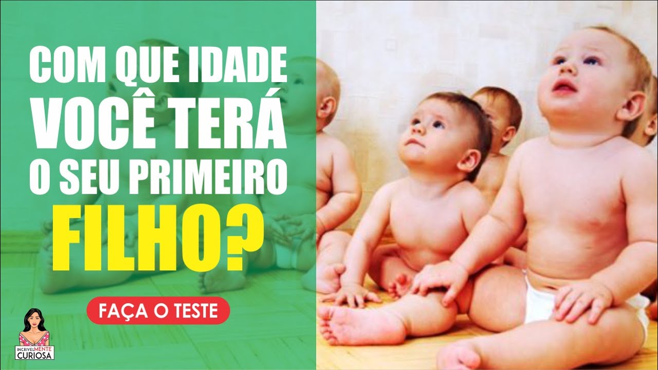 Com Que Idade Você Terá O Seu PRIMEIRO FILHO? - TESTE DE PERSONALIDADE [ IncrivelMente Curiosa ]