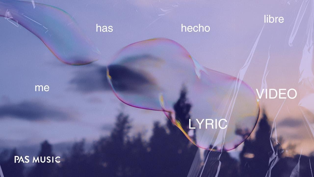 PAS Music | Me Has Hecho Libre (Video Letra)