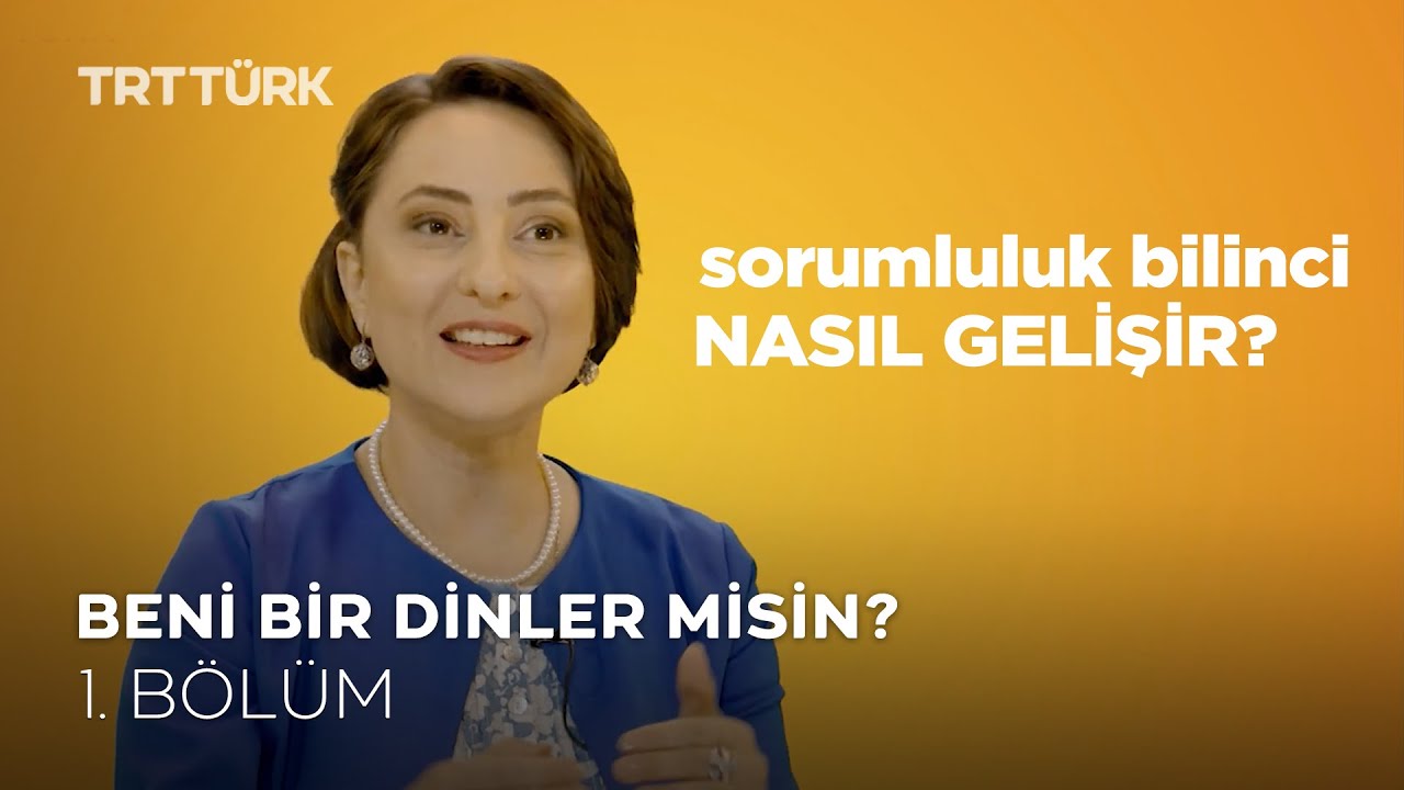 Sorumluluk Bilinci Nasıl Gelişir? l Özge Selçuk Bozkurt l Beni Bir Dinler Misin? - 1. Bölüm