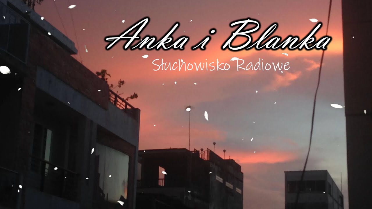 Anka i Blanka | Słuchowisko Radiowe
