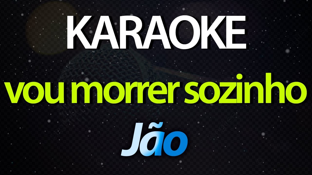⭐ Vou Morrer Sozinho (Ai Meu Deus) - Jão (Karaokê Version) (Cover)
