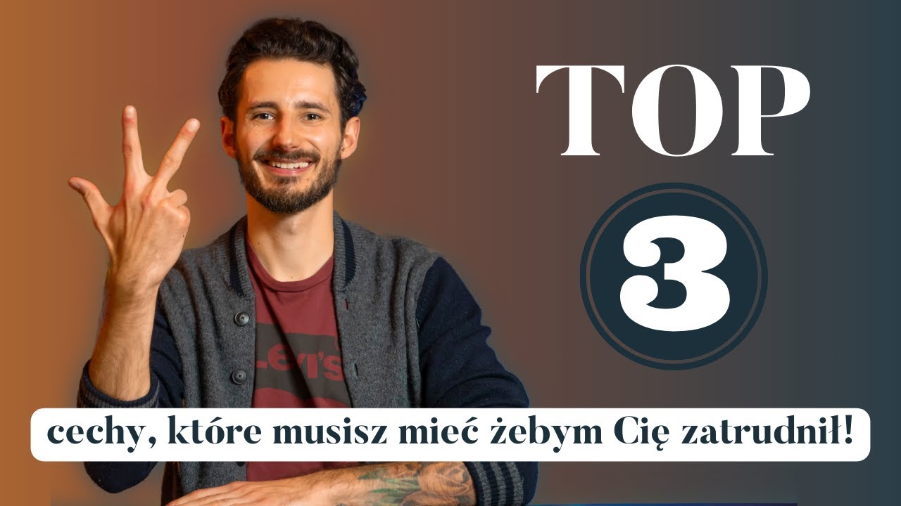 Jakie są 3 cechy, które musisz mieć, żebym Cię zatrudnił? | BizMentor