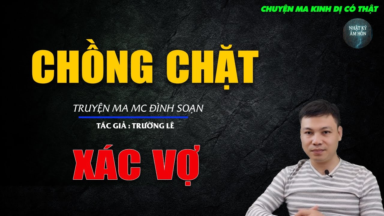 Truyện Ma Đình Soạn - CHỒNG CHẶT XÁC VỢ | Chuyện Ma Kinh Dị Hay Nhất 2026