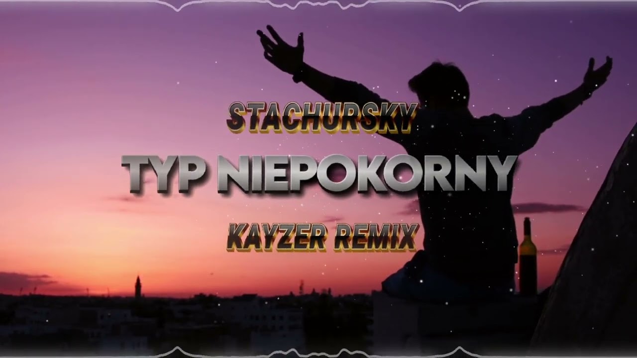 Stachursky - Typ Niepokorny (☣️KAYZER REMIX☣️)